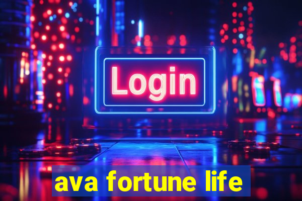 ava fortune life